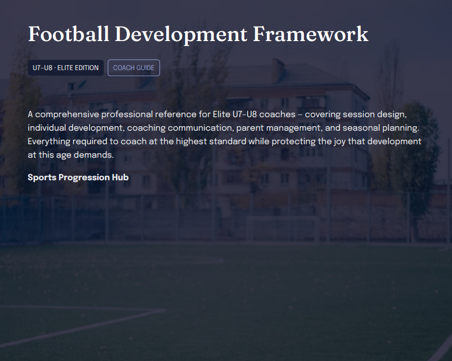 U7–U8 Elite Football Development Framework (Coaches)