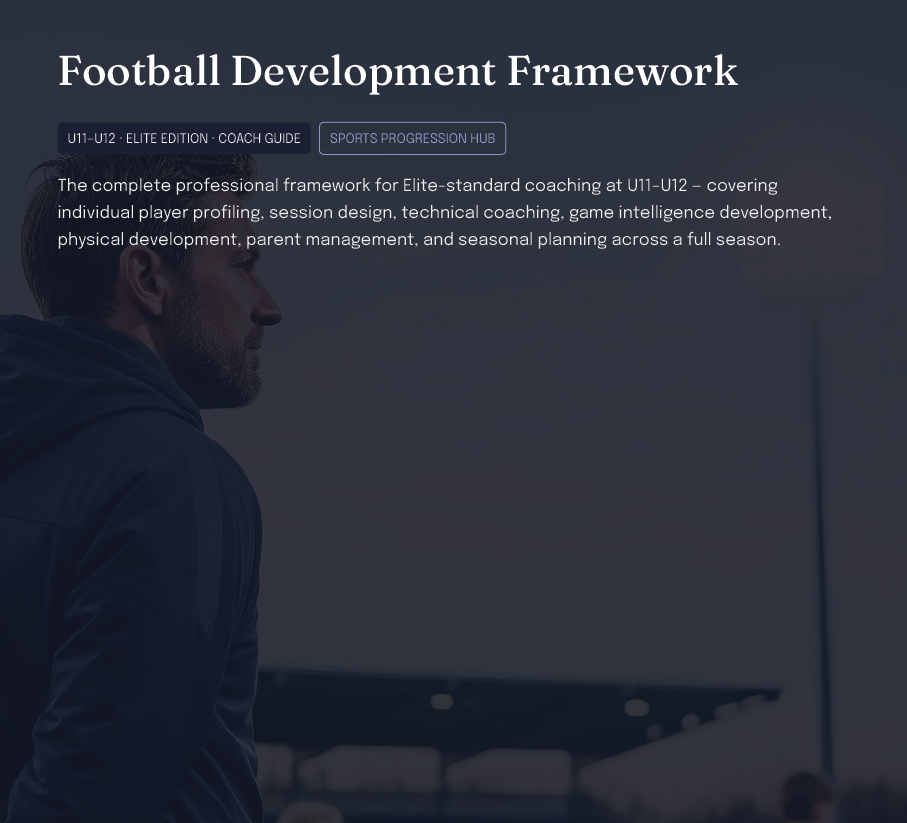 U11–U12 Elite Football Development Framework (Coaches)