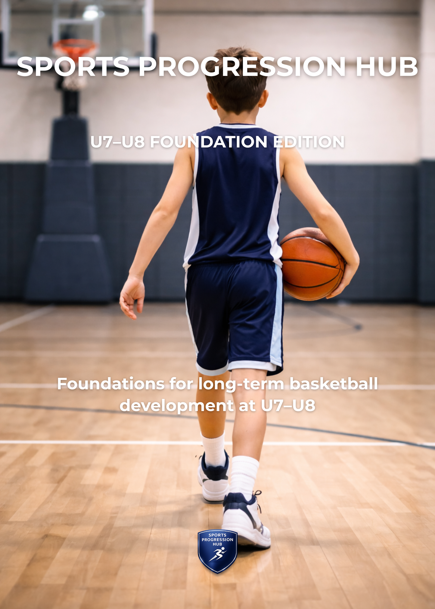 Basketball Development Guide - U7/U8 (Foundation Edition)