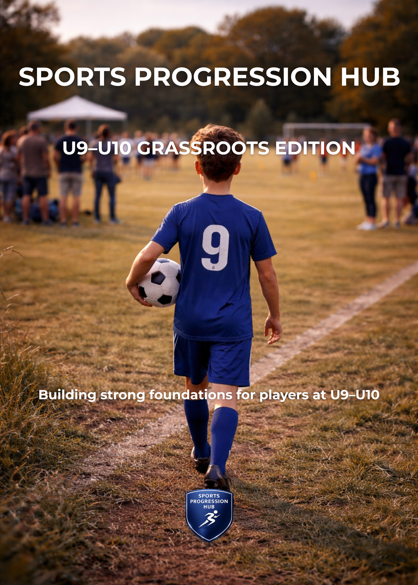 Football Development Guide - U9/U10 (Grassroots Edition)