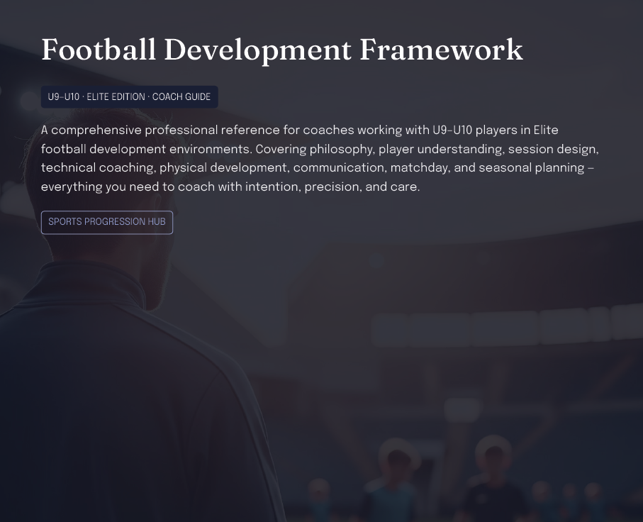 U9–U10 Elite Football Development Framework (Coaches)